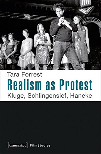 Realism As Protest Kluge Schlingensief Haneke Tara Forrest