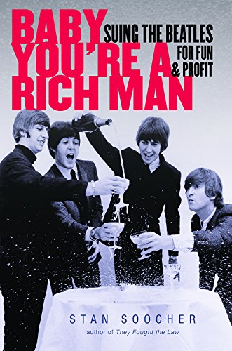 Baby Youre A Rich Man Suing The Beatles For Fun And Profit Stan Soocher