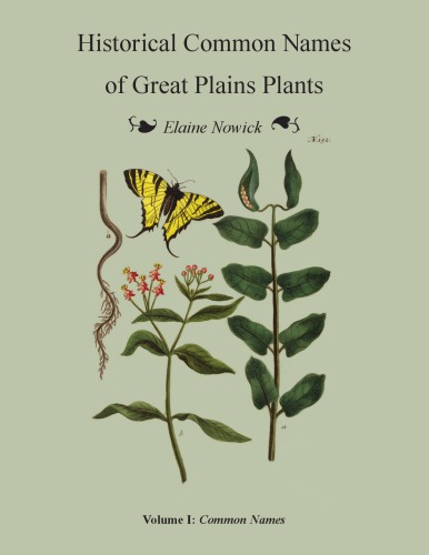 Historical Common Names Of Great Plains Plants With Scientific Names Index Volume I Common Names Elaine Nowick