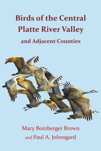 Birds Of The Central Platte River Valley And Adjacent Counties Mary Bomberger Brown