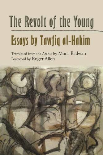The Revolt Of The Young Essays By Tawfiq Alhakim Mona Radwan