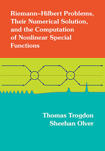 Riemannhilbert Problems Their Numerical Solution And The Computation Of Nonlinear Special Functions Thomas Trogdon