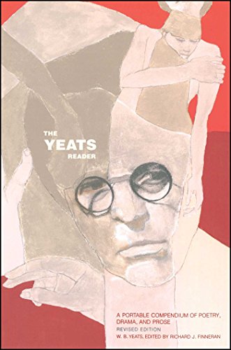 The Yeats Reader A Portable Compendium Of Poetry Drama And Prose Revised William Butler Yeats Richard J Finneran Ed