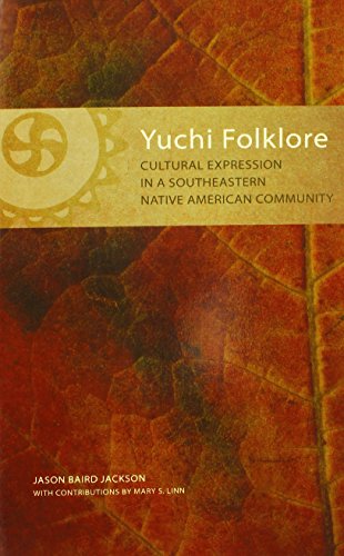 Yuchi Folklore Cultural Expression In A Southeastern Native American Community Jason Baird Jackson