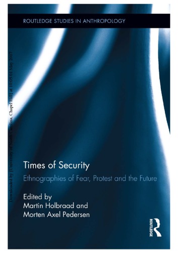 Times Of Security Ethnographies Of Fear Protest And The Future Martin Holbraad
