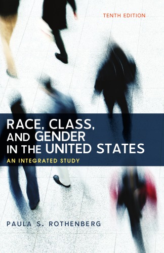 Race Class And Gender In The United States An Integrated Study 11th Edition Paula S Rothenberg