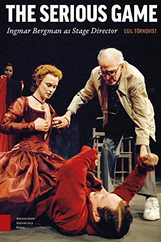 The Serious Game Ingmar Bergman As Stage Director Egil Trnqvist