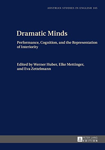 Dramatic Minds Performance Cognition And The Representation Of Interiority Werner Huber