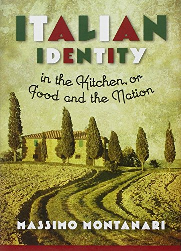 Italian Identity In The Kitchen Or Food And The Nation Massimo Montanari