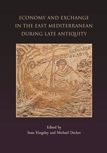 Economy And Exchange In The East Mediterranean During Late Antiquity 1st Sean A Kingsley