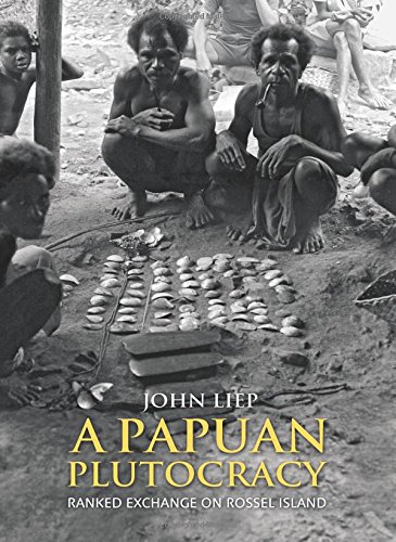 A Papuan Plutocracy Ranked Exchange On Rossel Island John Liep