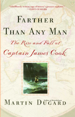 Farther Than Any Man The Rise And Fall Of Captain James Cook Martin Dugard