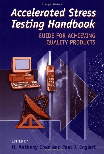 Accelerated Stress Testing Handbook Guide For Achieving Quality Products 1st Edition H Anthony Chan