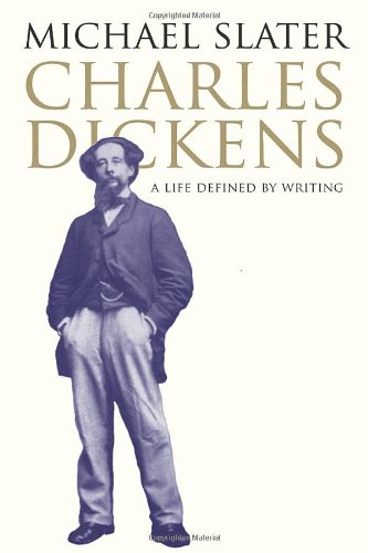 Charles Dickens A Life Defined By Writing Michael Slater