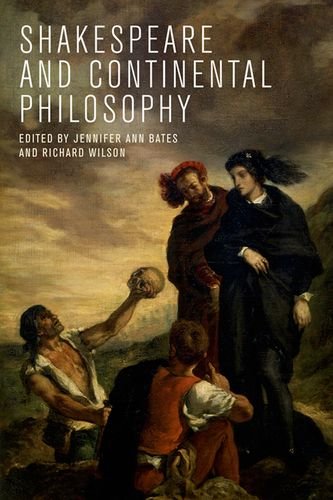 Shakespeare And Continental Philosophy 1st Edition Jennifer Ann Bates