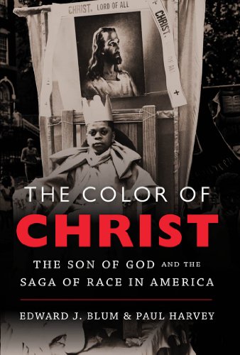 The Color Of Christ The Son Of God And The Saga Of Race In America 1st Edition Edward J Blum