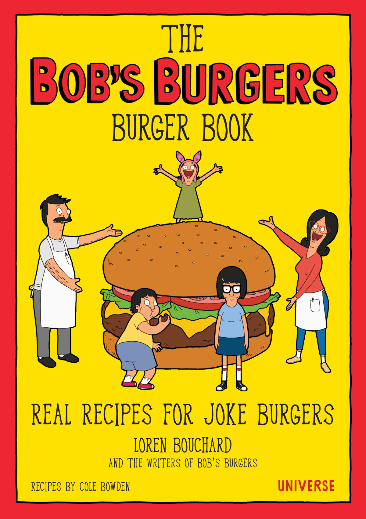 The Bobs Burgers Burger Book Real Recipes For Joke Burgers Loren Bouchard