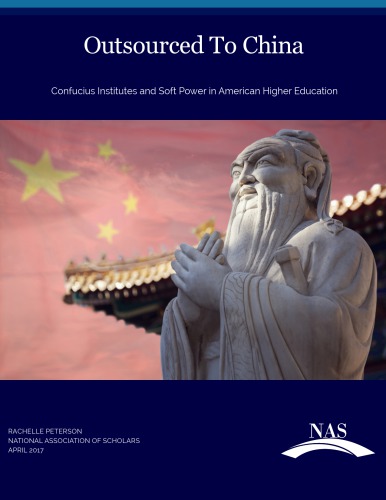 Outsourced To China Confucius Institutes And Soft Power In American Higher Education Rachelle Peterson
