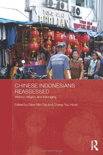 Chinese Indonesians Reassessed History Religion And Belonging 1st Edition Siewmin Sai