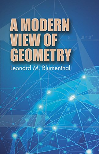 A Modern View Of Geometry 3 Reprint Leonard M Blumenthal