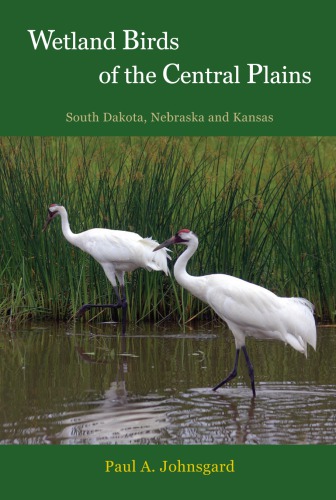 Wetland Birds Of The Central Plains South Dakota Nebraska And Kansas Paul A Johnsgard