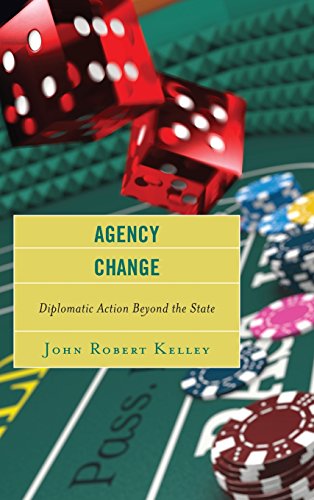 Agency Change Diplomatic Action Beyond The State John Robert Kelley