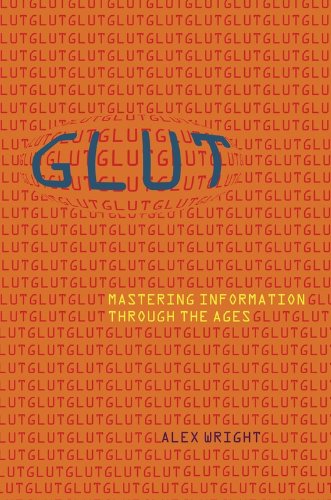 Glut Mastering Information Through The Ages Alex Wright