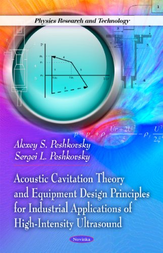 Acoustic Cavitation Theory And Equipment Design Principles For Industrial Applications Of Highintensity Ultrasound Alexey S Peshkovsky