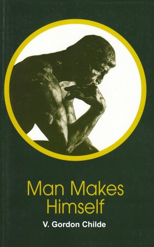 Man Makes Himself V Gordon Childe