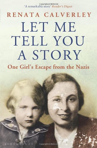 Let Me Tell You A Story A Memoir Of A Wartime Childhood Renata Calverley