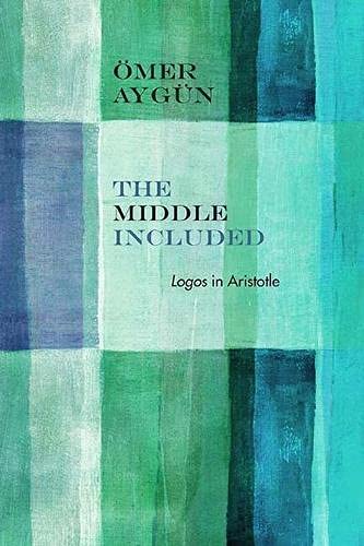 The Middle Included Logos In Aristotle Reprint Mer Aygn