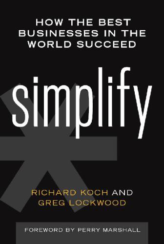 Simplify How The Best Businesses In The World Succeed Richard Koch