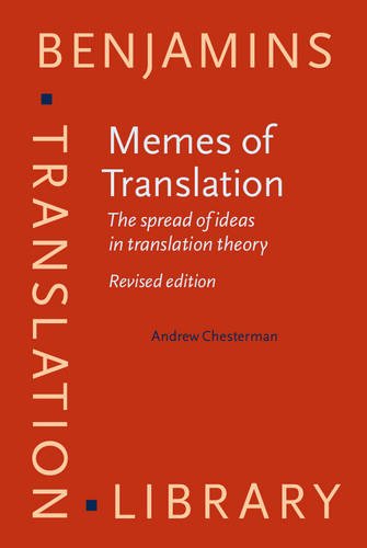 Memes Of Translation The Spread Of Ideas In Translation Theory Revised Edition Revised Andrew Chesterman