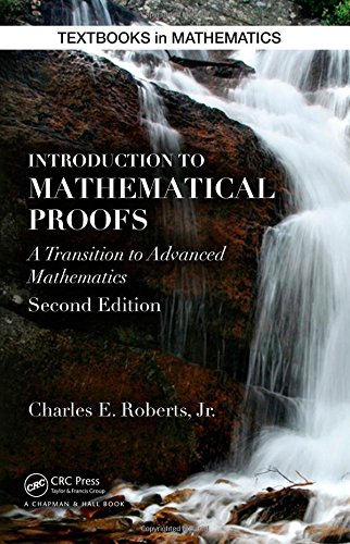 Introduction To Mathematical Proofs A Transition To Advanced Mathematics 2nd Edition Charles E Roberts