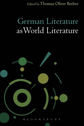German Literature As World Literature Thomas Oliver Beebee