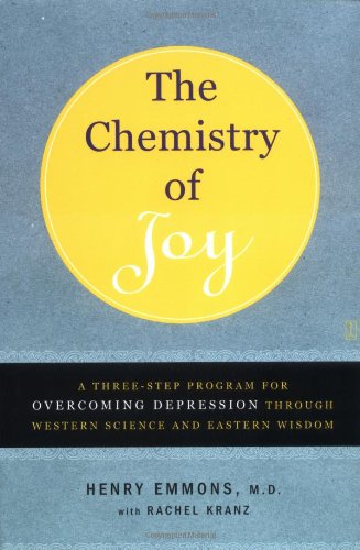 The Chemistry Of Joy A Threestep Program For Overcoming Depression Through Western Science And Eastern Wisdom Henry Emmons