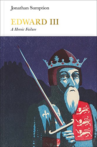 Edward Iii A Heroic Failure Jonathan Sumption