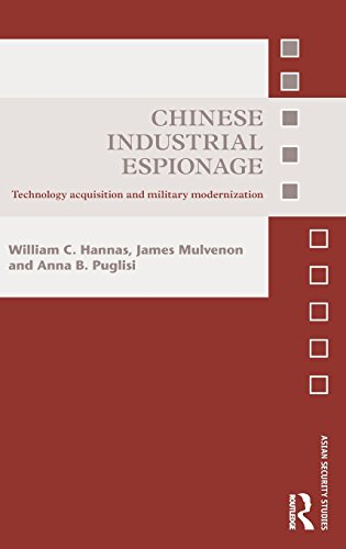 Chinese Industrial Espionage Technology Acquisition And Military Modernisation William C Hannas