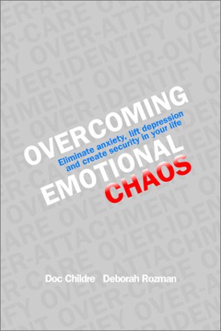 Overcoming Emotional Chaos Eliminating Anxiety Lift Depression And Create Security In Your Life Doc Childre