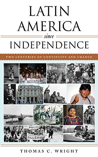 Latin America Since Independence Two Centuries Of Continuity And Change Thomas C Wright