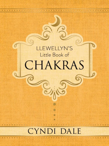 Llewellyns Little Book Of Chakras Cyndi Dale