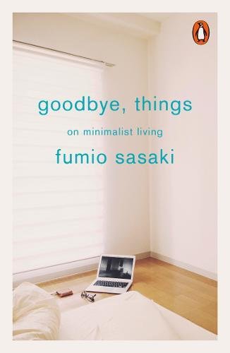 Goodbye Things On Minimalist Living Fumio Sasaki Eriko Sugita Translation