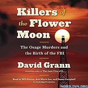Killers Of The Flower Moon The Osage Murders And The Birth Of The Fbi David Grann