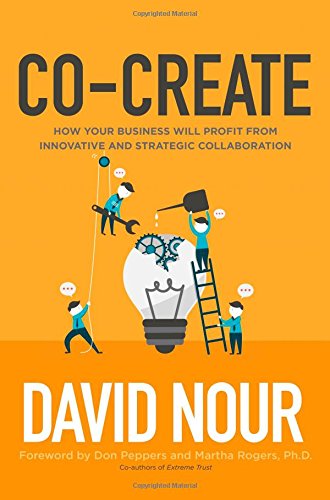 Cocreate How Your Business Will Profit From Innovative And Strategic Collaboration David Nour