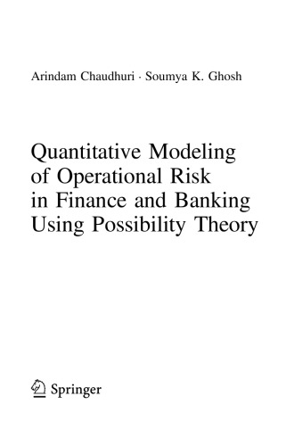 Quantitative Modeling Of Operational Risk In Finance And Banking Using Possibility Theory Arindam Chaudhuri
