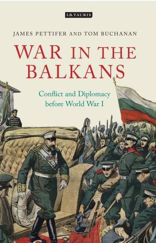 War In The Balkans Conflict And Diplomacy Before World War I James Pettifer