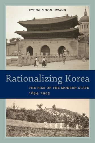 Rationalizing Korea The Rise Of The Modern State 18941945 Kyung Moon Hwang