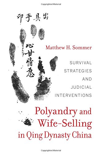 Polyandry And Wifeselling In Qing Dynasty China Survival Strategies And Judicial Interventions Matthew H Sommer