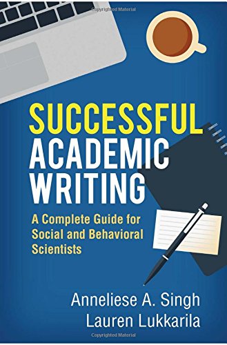 Successful Academic Writing A Complete Guide For Social And Behavioral Scientists 1st Edition Anneliese A Singh