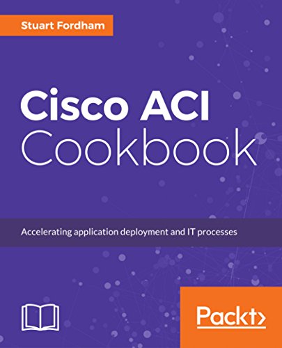 Cisco Aci Cookbook Stuart Fordham